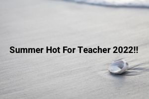 Sea shell on beach of undisturbed sand, with text reading "Summer Hot for Teacher 2022!!".